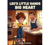 Leo's Little Hands, Big Heart: A Heartwarming Story About Kindness, Responsibility, Family Love, and Helping at Home | An Inspiring Picture Book for Children Ages 3-8
