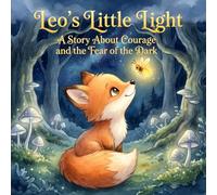 Leo's Little Light: A Story about Courage and the Fear of the Dark