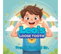 Leo's Loose Tooth: From Fear to Triumph: Helping Kids Embrace the Wiggle and Celebrate a Gap-Toothed Smile.