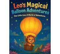 Leo's Magical Balloon Adventures One Little Lion. A World of Adventures