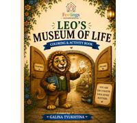 Leo's Museum of Life: A Feelings Neighborhood Coloring & Activity Book About Memories, Kindness, Dreams, and Feelings