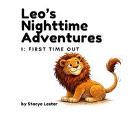 Leo's Nighttime Adventures: First Time Out