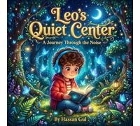 Leo's Quiet Center: A Journey Through the Noise (For children with sensory processing differences, autism, or ADHD)
