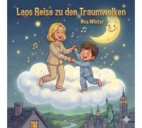 Leos Reise zu den Traumwolken: Eine Gute-Nacht-Geschichte für kleine Träumer und ihre Tanten in der Ferne