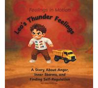 Leo's Thunder Feelings: A Story About Anger, Inner Storms, and Finding Self-Regulation (Feelings in Motion)