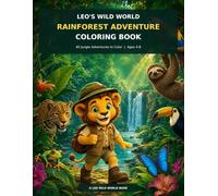 Leo's Wild World: Rainforest Adventure Coloring Book: 40 Jungle Adventures to Color | Ages 4-8