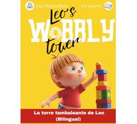 Leo's Wobbly Tower / La torre tambaleante de Leo: A Bilingual Children's Book about Perseverance and Resilience (English/Spanish)