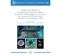 L'épave du Rocciu 1 (Ile-Rousse, Haute-Corse). Recherche archéologique sur un navire de commerce du XVIème siècle. Résultats de la campagne 2023 (Documenti di archeologia postmedievale)