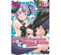 L'epica ascesa del domatore fuorilegge e della sua donna gatto (Vol. 5)
