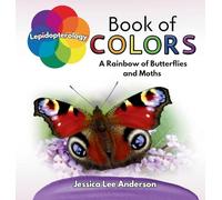 Lepidopterology Book of Colors: A Rainbow of Butterflies and Moths