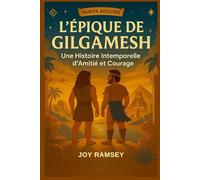 L'ÉPIQUE DE GILGAMESH: Une Histoire Intemporelle D'amitié et Courage