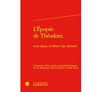 L'Épopée de Théodoric: Cycle épique du Moyen Age allemand