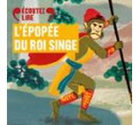 Lépopée Du Roi Singe (audiolibro)