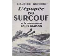Lépopée Du Surcouf Et Le Commandant Louis Blaison (ebook)