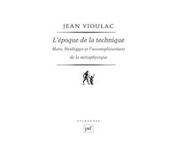 L'époque de la technique: Marx, Heidegger et l'accomplissement de la métaphysique