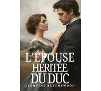 L'épouse Héritée du Duc: Scandale, Machinations et Secrets Romance de Régence (La Série de l’Héritage Pécheur)