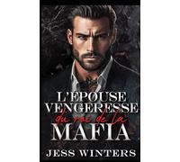 L'épouse vengeresse du roi de la mafia: Une romance de vengeance entre ennemis qui deviennent amants (La série de l'Empire Pourpre)
