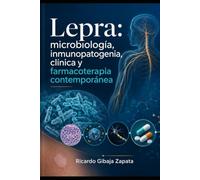 Lepra: microbiología, inmunopatogenia, clínica y farmacoterapia contemporánea