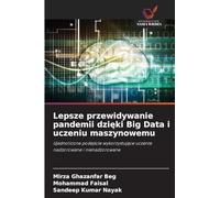 Lepsze przewidywanie pandemii dzięki Big Data i uczeniu maszynowemu: Ujednolicone podej¿cie wykorzystuj¿ce uczenie nadzorowane i nienadzorowane