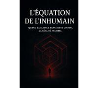 L'ÉQUATION DE L'INHUMAIN ou Le Théorème d'Azathoth