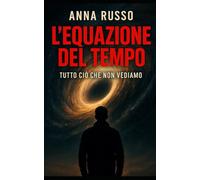 L'equazione del tempo - Progetto Montauk: Tutto cio che non vediamo - Thriller tecnologico: 2 (Top Secret)