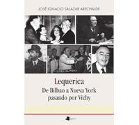 Lequerica. De Bilbao a Nueva York pasando por Vichy: 289 (Ensayo y Testimonio)