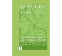 L'equilibrio della vita: Il mio metodo per perdere peso e mantenere il muscolo