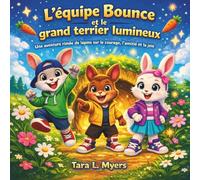 L'équipe Bounce et le grand terrier lumineux: Livres pour enfants | Une aventure rimée d’un lapin sur le courage, l’amitié et le plaisir | Animaux | ... x 21,5 cm (Children's Storybooks in French)