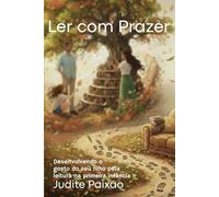 Ler com prazer: Desenvolvendo o gosto do seu filho pela leitura na primeira infância