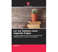 Ler em italiano como segunda língua: Do perfil linguístico dos sinófonos à experimentação pedagógica entre a escola e a universidade