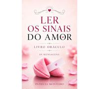 Ler os Sinais do Amor, Livro Oráculo com 89 Mensagens para Compreender Relacionamentos, Emoções e Sinais Amorosos: Mensagens intuitivas para ... e conexões amorosas (Oráculos Intuitivos)