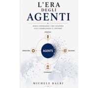 L'Era degli Agenti: Dieci domande she stanno già cambiando il potere
