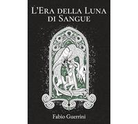L'Era della Luna di Sangue (Leggende di Phaedra)