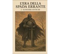 L'era della spada errante: Sussurri antichi: 2