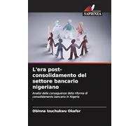 L'era post-consolidamento del settore bancario nigeriano: Analisi delle conseguenze della riforma di consolidamento bancario in Nigeria