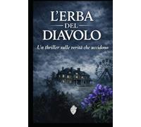 L'erba del diavolo: Un thriller sulle verità che uccidono