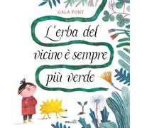 L'erba del vicino è sempre più verde. Ediz. a colori (Primi passi)