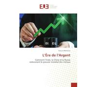 L'Ère de l'Argent: Comment l'Inde, la Chine et la Russie redessinent le pouvoir mondial des métaux