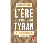 L'ère de l'individu tyran: La fin d'un monde commun