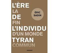 L'ère de l'individu tyran: La fin d'un monde commun