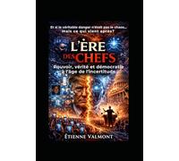 L'Ère des chefs - Tome 2: Et si le véritable danger n’était pas le chaos… mais ce qui vient après ? (Les métamorphoses du pouvoir)