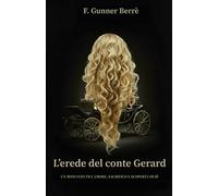 L'erede del Conte Gerard: Un romanzo tra amore, sacrificio e scoperta di sé