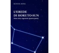 Lerede Di Hokuto-sun - Anna Story Regenesis Quarta Parte (ebook)