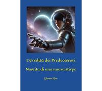 L'Eredità dei Predecessori: Nascita di una nuova stirpe (Giovanni Leone)