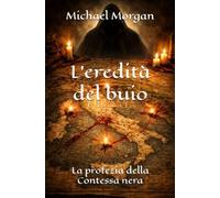 L'eredità del buio: La profezia della Contessa nera