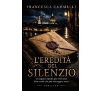 L'eredità del silenzio: Thriller psicologico con elementi di suspence investigativa