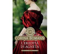 L'eredità di Agneta: Le signore di Löwenhof (I tascabili di Corina Bomann)