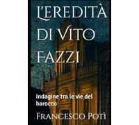 L'eredità di Vito Fazzi: Indagine tra le vie del barocco