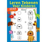 Leren Tekenen voor Kinderen: Hoe je stap voor stap dieren tekent - Het grote tekenboek voor peuters, kleuters, kleuters - Voor meisjes en jongens vanaf 4 jaar