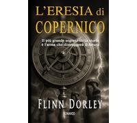 L'eresia di Copernico: Il più grande segreto della storia è l’arma che distruggerà il futuro